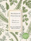 Backyard Pharmacy: Plants as Medicine-Plant, Grow, Harvest, and Heal Hardcover